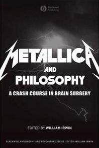 Metallica and Philosophy: A Crash Course in Brain&nbsp;Surgery